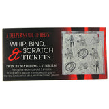 Whip, Bind and Scratch Tickets